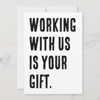 Mit uns zu arbeiten ist Ihr Geschenk lustigen Mita Einladung