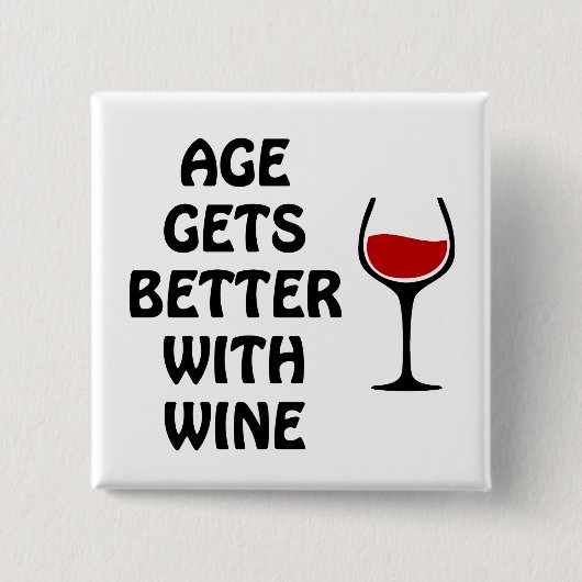 Mit Wein wird das Alter besser Button (Vorderseite)