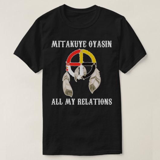 Mitakuye Oyasin Medicine Wheel Oglala Lakota Sioux T-Shirt (Design vorne)