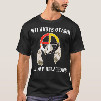 Mitakuye Oyasin Medicine Wheel Oglala Lakota Sioux T-Shirt