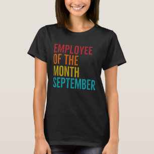 Mitarbeiter des Monats September harte Arbeit Boss T-Shirt