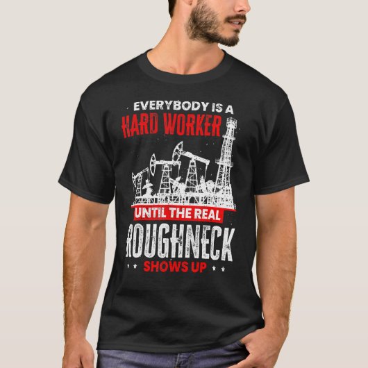 Mitarbeiter im Ölfeld bis der echte Hals auftaucht T-Shirt (Vorderseite)