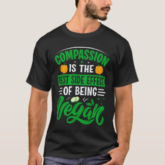 Mitgefühl ist der beste Nebeneffekt, vegan zu sein T-Shirt