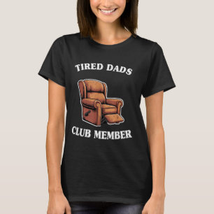 Mitglied des Clubs müder Väter Sessel Männer Humor T-Shirt