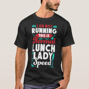 Mittags Lady Cafeteria Crew ich nicht laufen, das T-Shirt