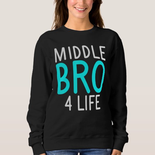 Mittel-Bro 4 Leben Mittlerer Bruder Sweatshirt (Vorderseite)