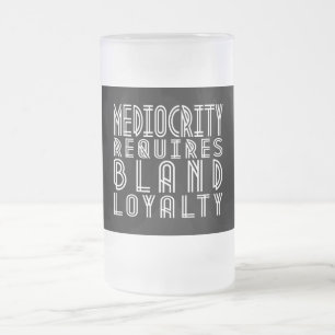 Mittelmäßigkeit erfordert Bland Loyalität Mattglas Bierglas