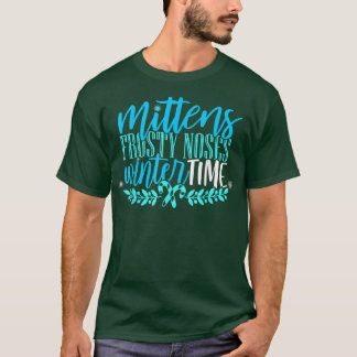 Mittens Frosty Noses Winter Time Snow Flake Candy T-Shirt