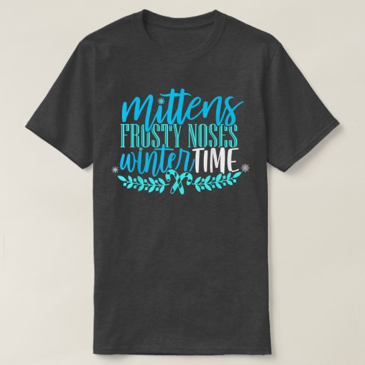 Mittens Frosty Noses Winter Time Snow Flake Candy T-Shirt (Design vorne)