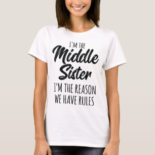 Mittlere Schwester Funny ich bin der Grund, dass w T-Shirt