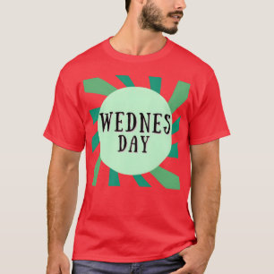 MITTWOCH IST 1 TAG DER WOCHE Geschenk T-Shirt