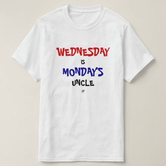 Mittwoch & Montag Witz T-Shirt (Design vorne)