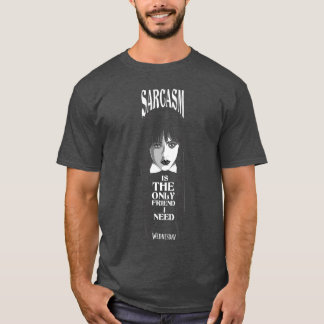 Mittwoch Sarkasmus ishe Einziger Freund Den Ich Br T-Shirt