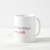 Mittwochs tragen wir rosa Gemeine Girls-Tasse Kaffeetasse (VorderseiteRechts)