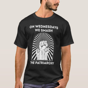 Mittwochs zerschlagen wir das Patriarchat T-Shirt