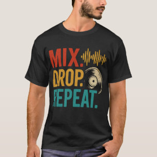 Mix Drop Repeat DJ Musik Grafik T-Shirt