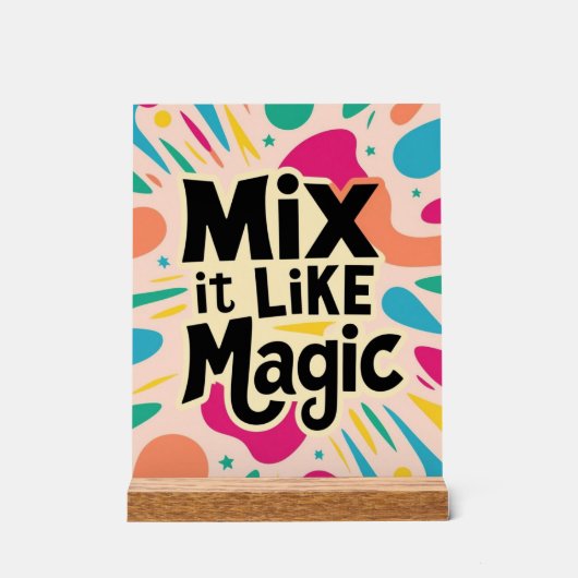 Mix It like Magic Acrylschild (Vorderseite)