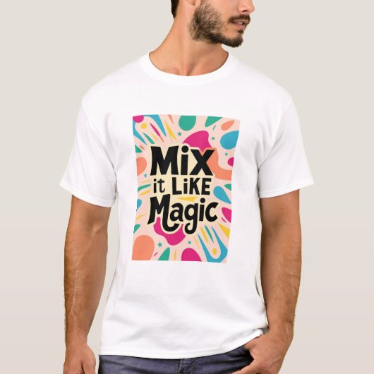 Mix It like Magic T-Shirt (Vorderseite)
