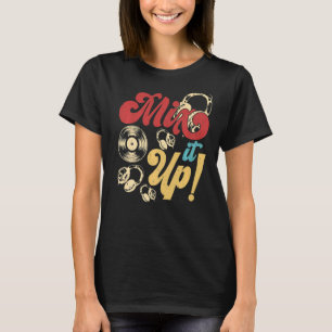 Mix It Up DJ Disk Jockey Music Player Mens Women T-Shirt