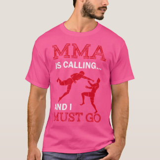 Mixed Martial Arts ruft an und ich muss in Kickbox T-Shirt
