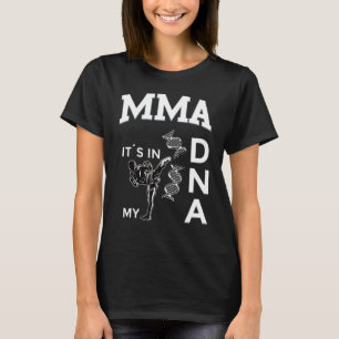 Mixed Martial Arts seine in meiner DNA Kickboxing  T-Shirt