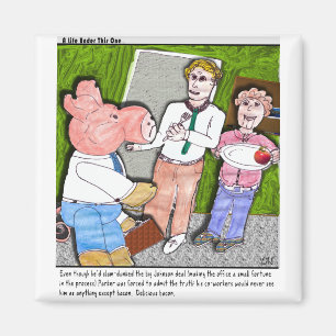 Mmm….Geschmäcke mögen Speck.  Schweinwitz! Magnet