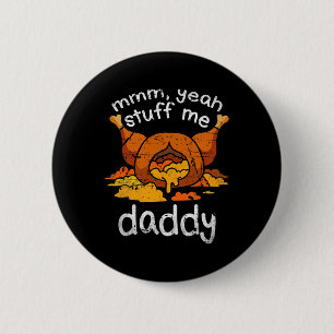 Mmm Yeah Stuff Me Daddy Funny Erntedank Türkei Button