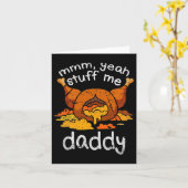 Mmm Yeah Stuff Me Daddy Funny Erntedank Türkei Karte (Gelbe Blume)