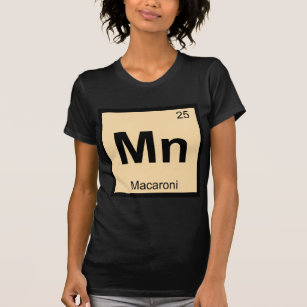 Mn - Makaroni Chemistry Periodic Table Symbol T-Shirt