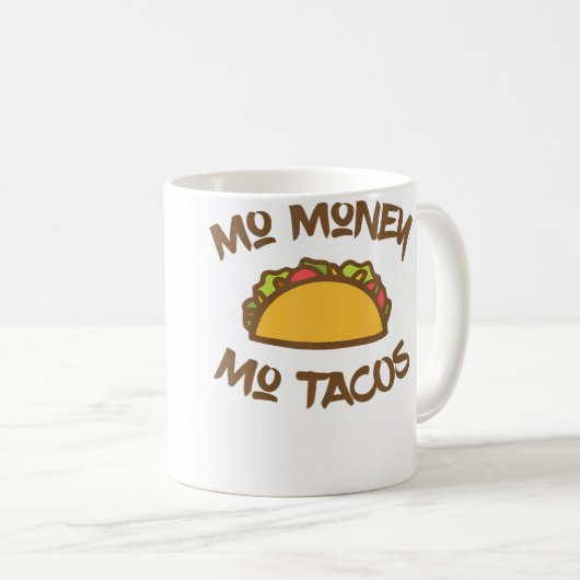 Mo Money Mo Tacos Taco Funny Tacos Kaffeetasse (VorderseiteRechts)