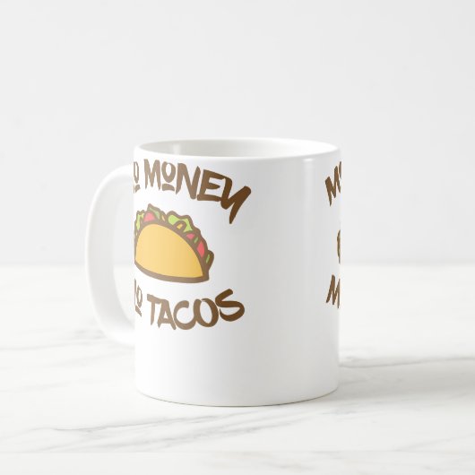 Mo Money Mo Tacos Taco Funny Tacos Kaffeetasse (Vorderseite Links)