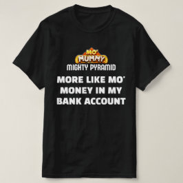 Mo' Mummy- Parody-T - Shirt