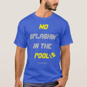 Mo Splashin' In The Pool!!! T-Shirt (Vorderseite)