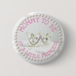 Mo to be Baby Showbutton Princess Themed Button