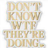 Mob Ehefrau Energy: Design "Keine Kenntnis von WTF Aufkleber (Vorderseite)