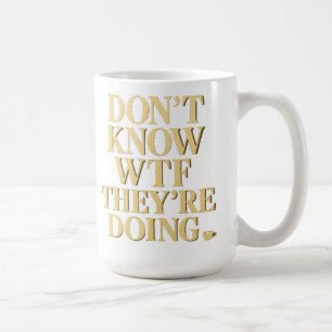 Mob Wife Energie: „Keine Ahnung WTF“ Design Kaffeetasse