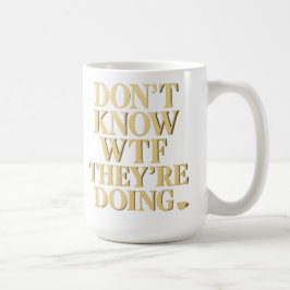 Mob Wife Energy: “Don’t Know WTF” Design Kaffeetasse