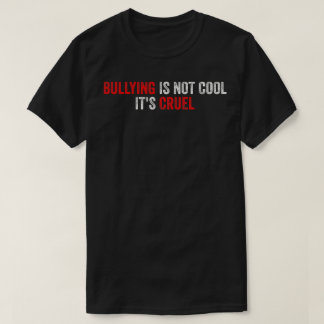 Mobbing ist nicht cool, es ist grausam T-Shirt