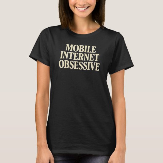 Mobile Internet Obsessive T-Shirt (Vorderseite)