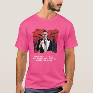 Mobster Wisdom Zitat, wenn Sie sich sicher fühlen, T-Shirt