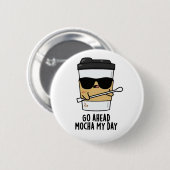 Mocha am Tag Funny Coffee Pub gehen Button (Vorne & Hinten)