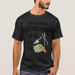 Möchte ich Pflanze Gartenbau abc Gartenarbeit Mama T-Shirt