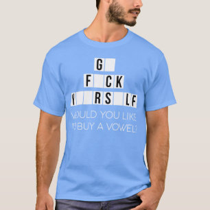 Möchten Sie einen Vokal kaufen, gehen Sie selbst f T-Shirt