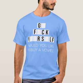 Möchten Sie einen Vokal kaufen, gehen Sie selbst f T-Shirt