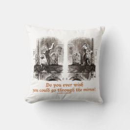 Möchten Sie jemals, dass Sie durch den Spiegel geh Kissen