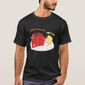 Möchten Sie nicht in mir Brot Toast Pun Liebe Früh T-Shirt (Vorderseite)