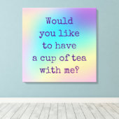 "Möchtest du eine Tasse Tee mit mir haben?" Leinwanddruck (Insitu (Holzboden))