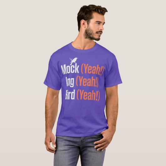 Mock Yeah Ing Yeah Bird Yeah Mockingbird (2) T-Shirt (Vorne ganz)