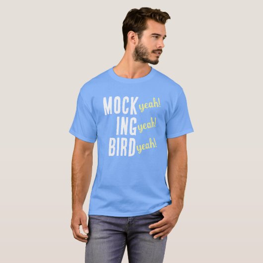 MOCK (yeah!) ING (yeah!) BIRD (yeah!) T-Shirt (Vorne ganz)