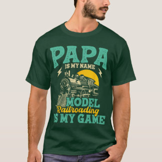Model Railroading is My Game Papa Fatherrain Enthu T-Shirt
